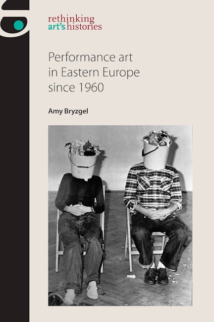 Book cover image for Performance art in Eastern Europe since 1960 ISBN: 9781784994211